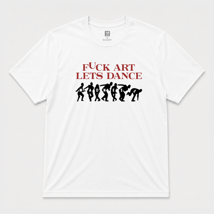 90s Madness 'f*ck Art, Lets Dance' Graphic White T Shirt
