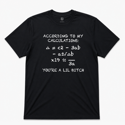 According To My Calculation Humor Graphic T Shirt