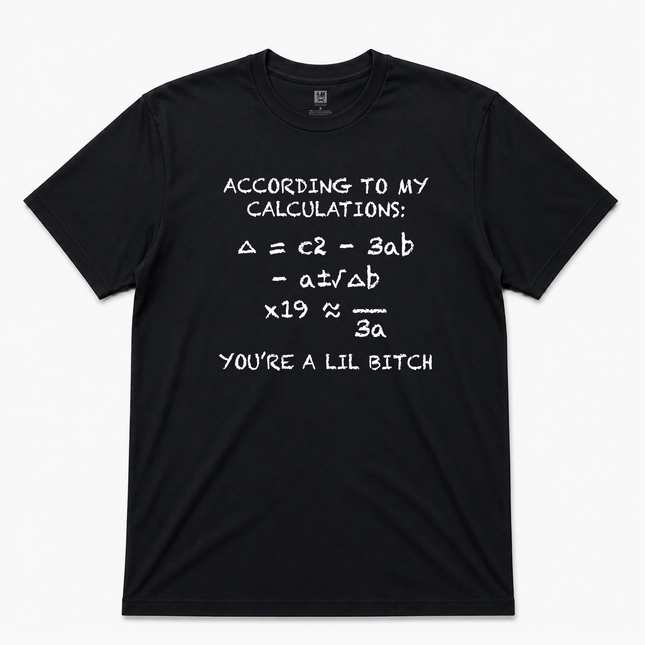 According To My Calculation Humor Graphic T Shirt
