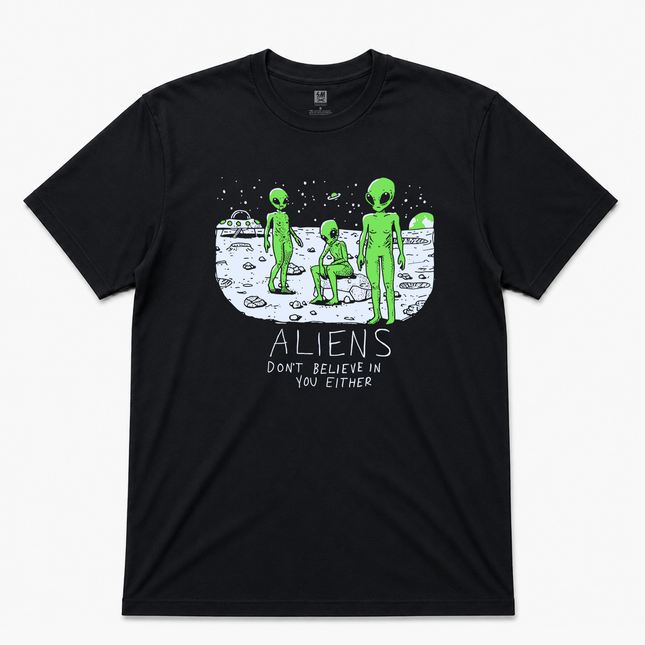 Aliens Dont Believe In Your Either Graphic T Shirt
