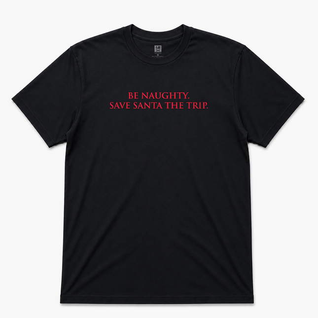 Be Naughty Save Santa The Trip Graphic T shirt