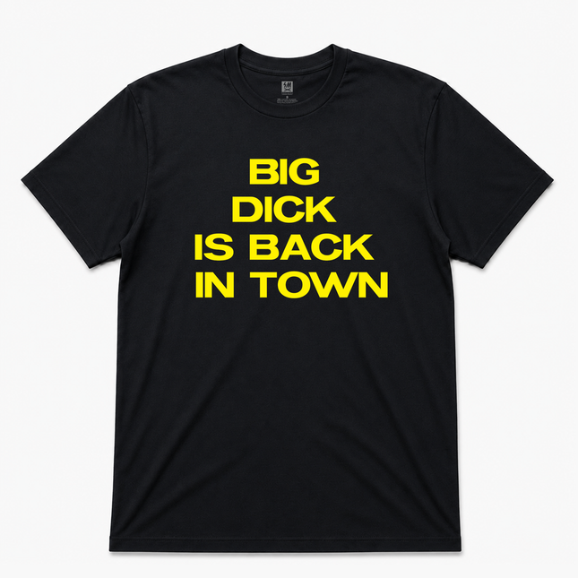 Big Dick Is Back In Town Graphic T Shirt