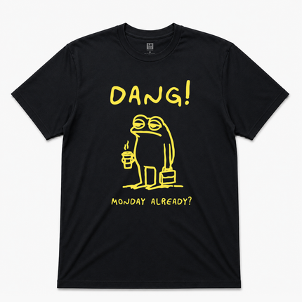 Dang Monday Already Graphic T shirt Black