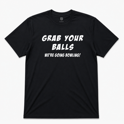 Grab Your Balls Were Going Bowling Graphic T Shirt