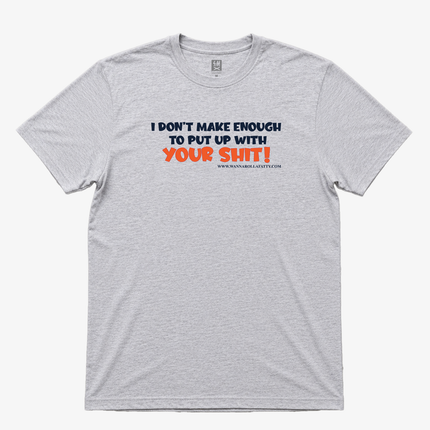 I Dont Make Enough To Graphic T shirt