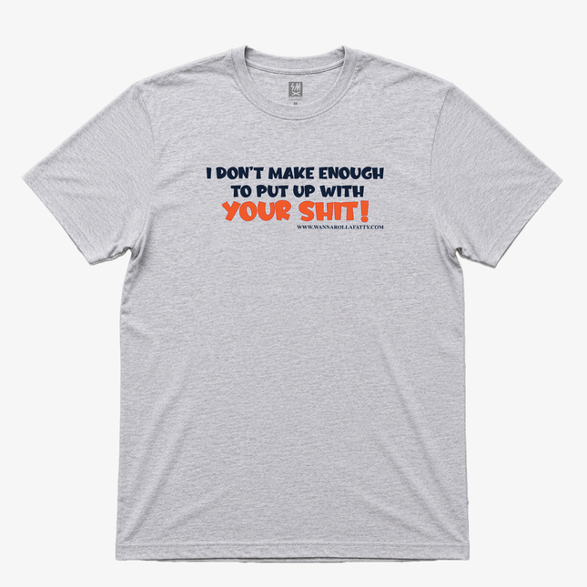 I Dont Make Enough To Graphic T shirt