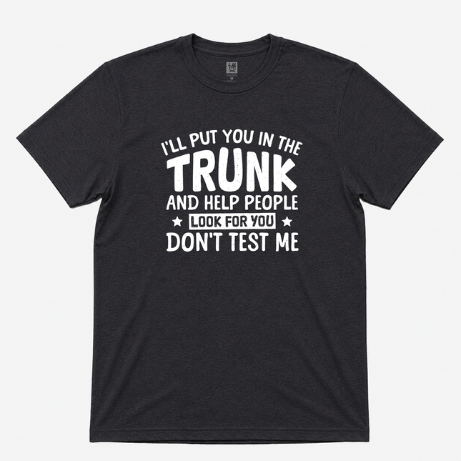 I'll Put You In The Trunk Graphic T shirt