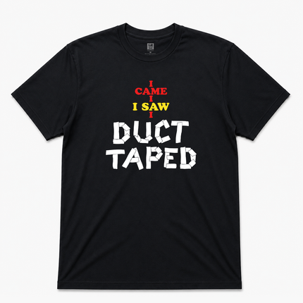 I came I Saw I Duct Taped  Graphic T shirt
