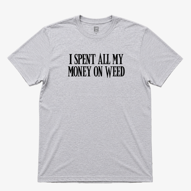 I spent All My Money On Weed  Graphic T shirt