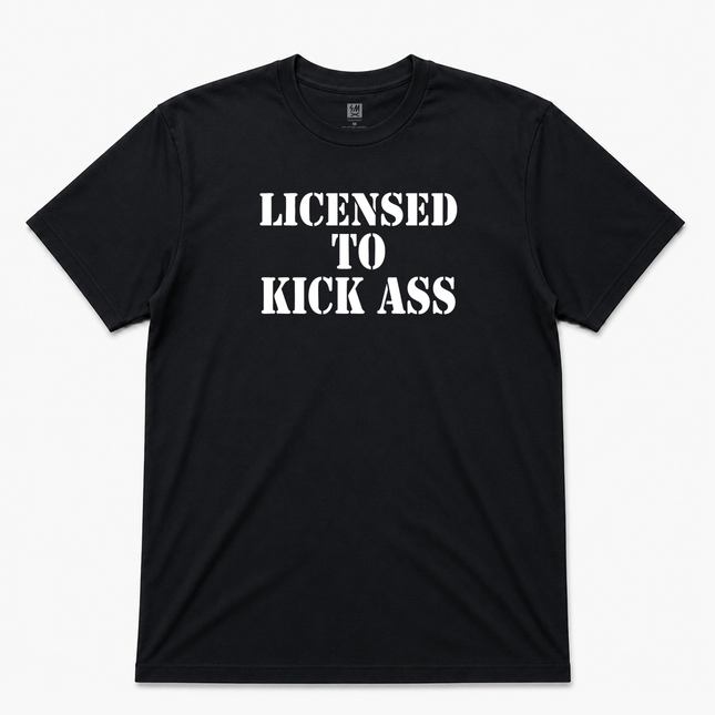 License To Kick Ass  Graphic  T shirt