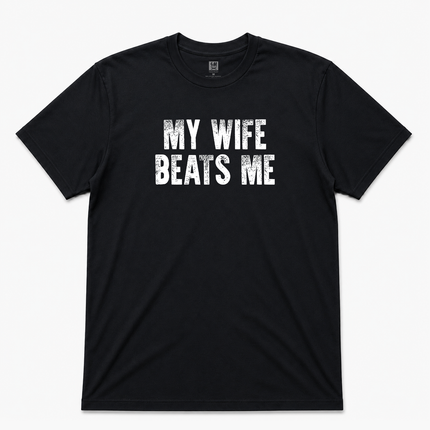 My Wife Beats Me Graphic T Shirt