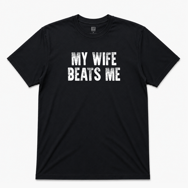 My Wife Beats Me Graphic T Shirt