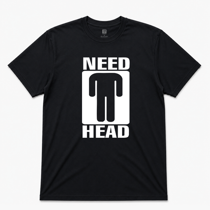Need Head Humor Graphic T Shirt