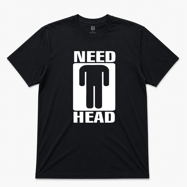 Need Head Humor Graphic T Shirt