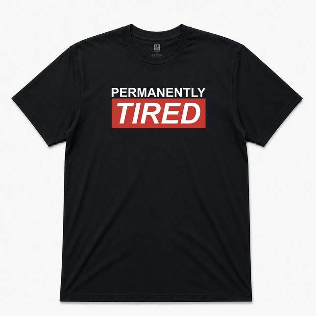 Permanently Tired Graphic T Shirt