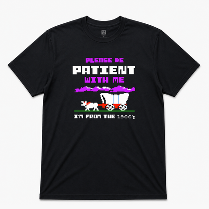 Please Be Patient With Me T shirt