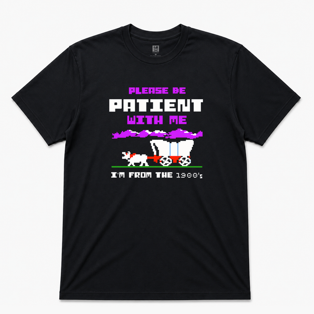 Please Be Patient With Me T shirt