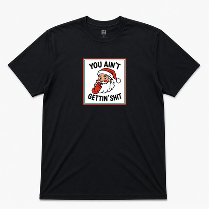 Santa You Aint Getting Graphic T shirt