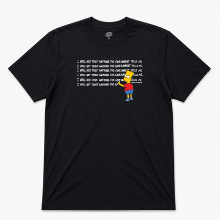 The Simpsons Bart I Will Not Trust Anything The Government Tells Me T shirt