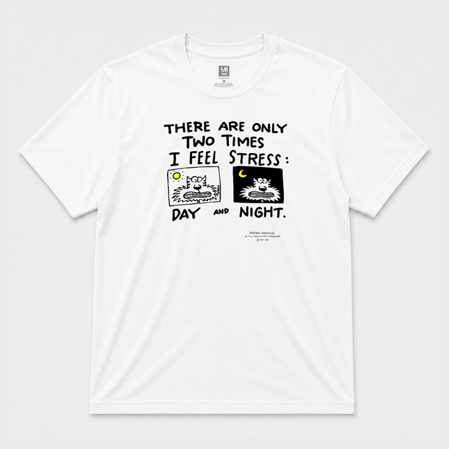 There are Only Two Times I Get Stressed T shirt