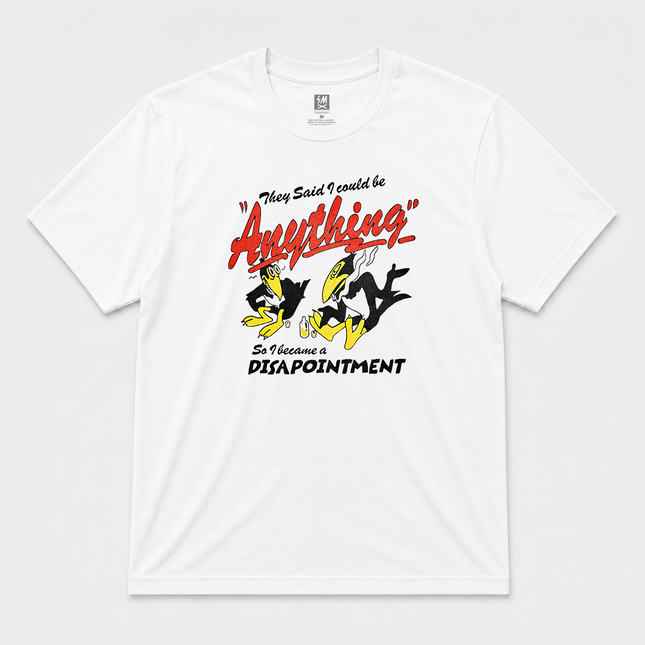 They Said I Could Be Anything So I Became Disappointment  T shirt