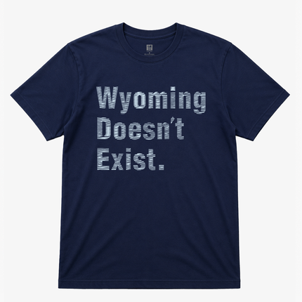 Wyoming Doesnt Exist Graphic T Shirt
