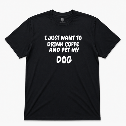 i  just Want To Drink Coffe And Pet My Dog Unisex Adult Short Sleeves Tee